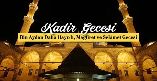 KADİR GECESİ: BİN AYDAN HAYIRLI GECE