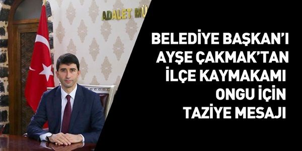 BELEDİYE BAŞKANI ÇAKMAK’TAN TAZİYE MESAJI