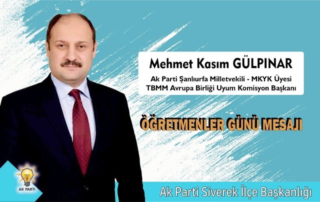 AK PARTİ ŞANLIURFA MİLLETVEKİLİ KASIM GÜLPINAR ÖĞRETMENLER GÜNÜ MESAJI YAYINLADI