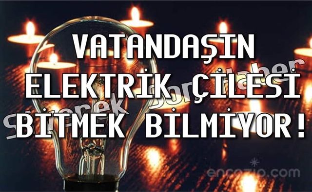 Vatandaşın Elektrik Çilesi Bitmek Bilmiyor